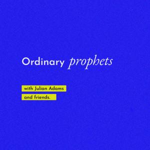 Ordinary Prophets with Julian Adams