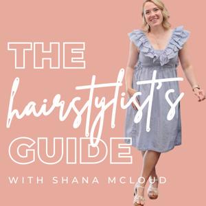 The Hairstylist's Guide Podcast by Shana Mcloud