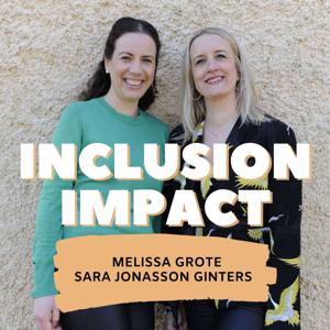 Inclusion Impact - The Podcast about Leadership and Inclusion by Melissa Grote & Sara Jonasson Ginters