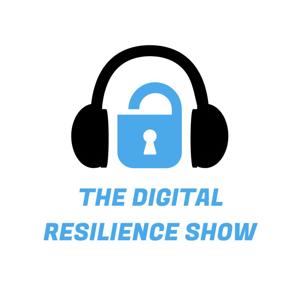 The Digital Resilience Show