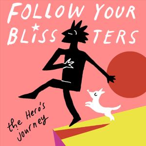 Follow Your Blissters: The Hero's Journey podcast