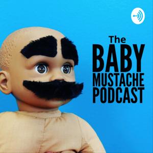 The Baby Mustache Podcast