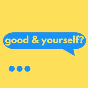 Good & Yourself?