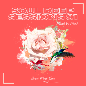 Soul Deep Sessions - "House Made Sexy" by Mush