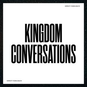 Kingdom Conversations | HopeCity Young Adults