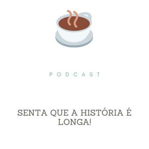 Senta que a História é longa!