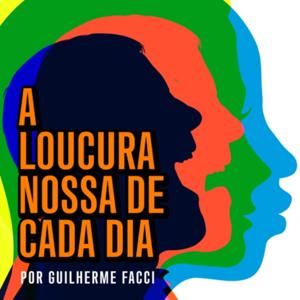 A loucura nossa de cada dia by Guilherme Facci