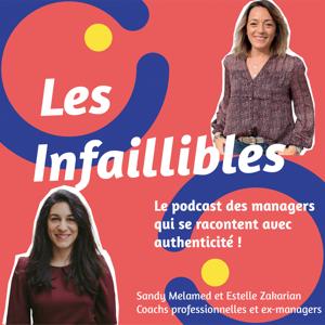 Les Infaillibles - le podcast des managers qui se racontent avec authenticité - pour un management qui allie performance et bienveillance