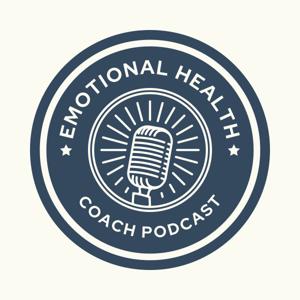 The Emotional Health Coach Podcast