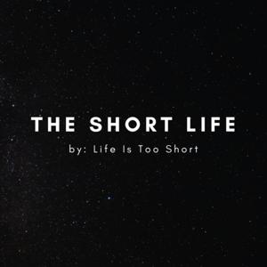 The Short Life