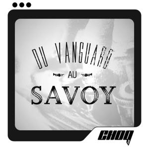 Du Vanguard au Savoy by CHOQ.ca