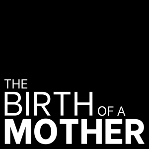 The Birth of a Mother