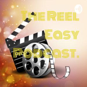 The Reel Easy Podcast.