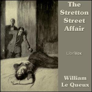 Stretton Street Affair, The by William Le Queux (1864 - 1927)