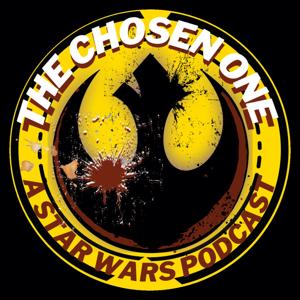 The Chosen One: A Star Wars Podcast