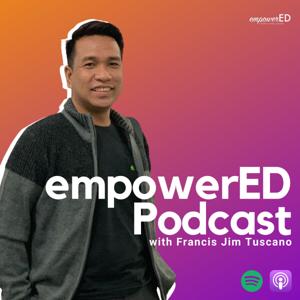 empowerED Podcast with Francis Jim Tuscano