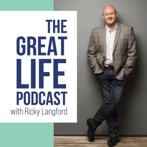 The Great Life Podcast with Ricky Langford