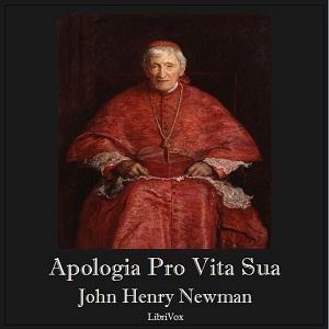 Apologia Pro Vita Sua by John Henry Newman (1801 - 1890) by LibriVox