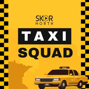 SKOR North Taxi Squad - A Minnesota Sports Podcast by SKOR North | Hubbard Radio