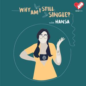 Why Am I Still Single? with Hansa by Ishq FM