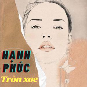 Hạnh phúc tròn xoe by Hạnh phúc tròn xoe