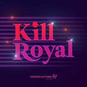 Kill Royal by Berni Mayer und Nilz Bokelberg, ZEBRALUTION Podcast