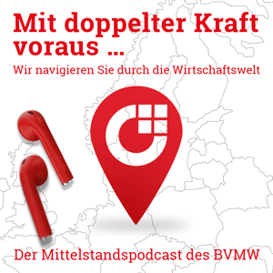 Mit doppelter Kraft voraus... der Mittelstandspodcast des BVMW