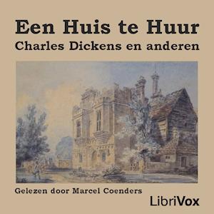 Huis te Huur, Een by Charles Dickens (1812 - 1870), Wilkie Collins (1824 - 1889) et al.