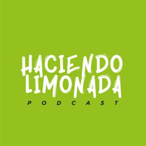 Haciendo Limonada Podcast