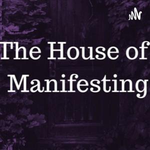 The House Of Manifesting