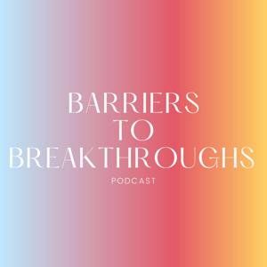 Barriers to Breakthroughs