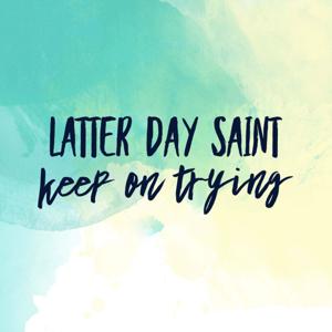 Latter Day Saint Keep on Trying by Latter Day Saint Keep on Trying