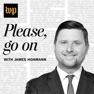 Please, Go On with James Hohmann