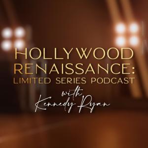 Hollywood Renaissance: Limited Series Podcast with Kennedy Ryan