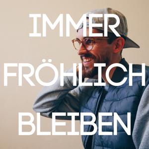 IMMER FRÖHLICH BLEIBEN