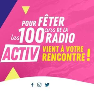 ACTIV FETE LES 100 ANS DE LA RADIO, LES 40 ANS DE LA FM