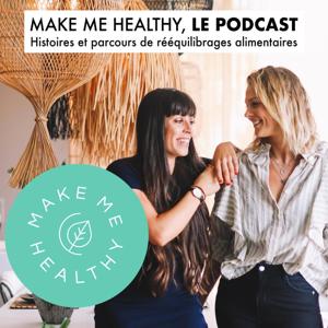 Make Me Healthy, le podcast by Make Me Healthy