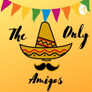 The Only Amigos