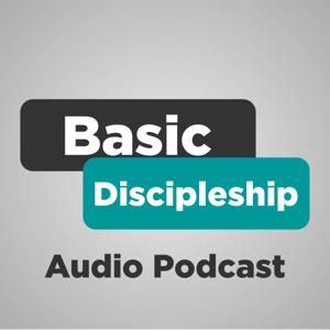 Basic Discipleship Audio Podcast by Basic Discipleship