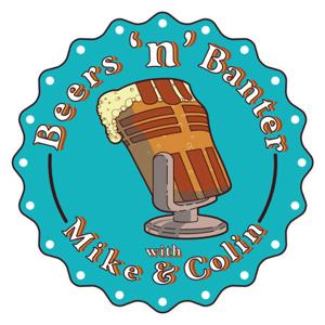 Beers & Banter with Mike and Colin: The BBMC Podcast