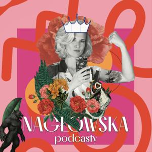 Nagłowska podcasty by Justyna Szyc-Nagłowska