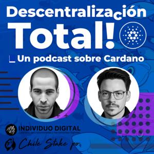 Descentralización Total! Un podcast sobre #CARDANO y más... by Individuo Digital