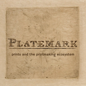 Platemark: prints and the printmaking ecosystem by Ann Shafer, curator and print evangelist