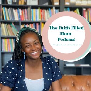 The Faith Filled Mom Podcast