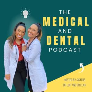 The Medical and Dental Podcast with Dr Lufi and Dr Leah