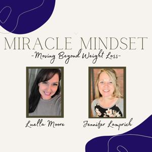 Miracle Mindset Moving Beyond Weight Loss Podcast