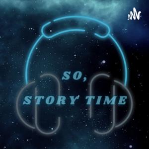 So, Story Time