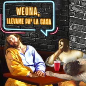weona llevame pa' la casa