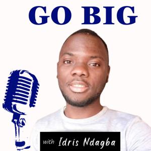 Go Big with Idris Ndagba