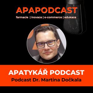 APATYKÁŘ® – Podcast by Dr. Martin Dočkal